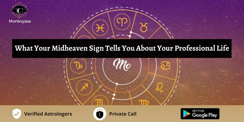 https://www.monkvyasa.com/public/assets/monk-vyasa/img/What Your Midheaven Sign Tells You About Your Professional Life
webp